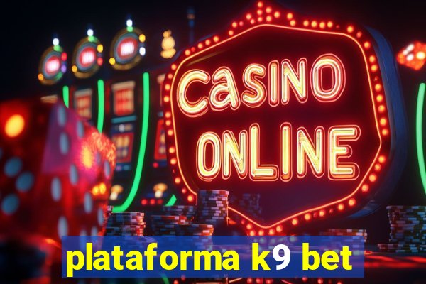 plataforma k9 bet